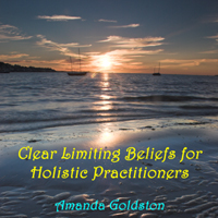 Clear Limiting Beliefs for Holistic Practitioners CD and Ebook Cover